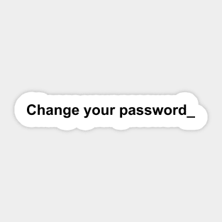 Change your password Sticker